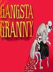 Watch Gangsta Granny Online Watch Full Gangsta Granny Online For Free